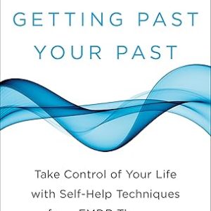 Getting Past Your Past: Take Control of Your Life with Self-Help Techniques from EMDR Therapy Paperback – March 26, 2013