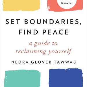 Set Boundaries, Find Peace: A Guide to Reclaiming Yourself Hardcover – March 16, 2021