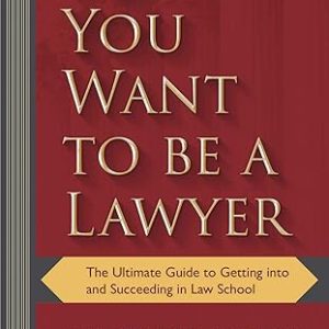 So You Want to be a Lawyer: The Ultimate Guide to Getting into and Succeeding in Law School Paperback – September 12, 2017